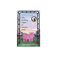 Michiko Aoyama The Healing Hippo Of Hinode Park (inbunden, eng)