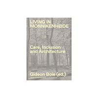 Vlaams Architectuurinstituut Living in Monnikenheide. Care, Inclusion and Architecture (inbunden, eng)