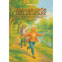 Peter Wilhelmsson Från Benskör till Benstark (häftad)