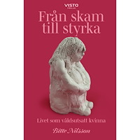 Bitte Nilsson Från skam till styrka (inbunden)