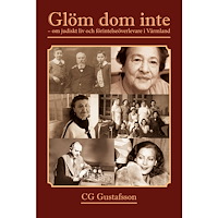 CG Gustafsson Glöm dom inte - om judiskt liv och förintelseöverlevare i Värmland (inbunden)