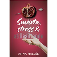 Anna Hallén Smärta, stress & stillasittande (inbunden)