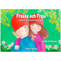 Sofie Eriksson Frasse och Freja - Hjältar i smultronskogen (inbunden)