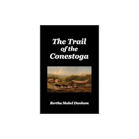 Benediction Classics The Trail of the Conestoga (häftad, eng)