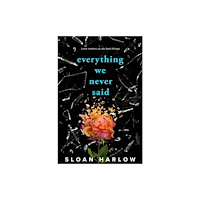 Sloan Harlow Everything We Never Said (häftad, eng)
