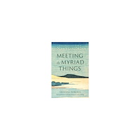 Shinshu Roberts Meeting the Myriad Things: A Zen Practitioner's Guide to Dogen's Genjokoan (häftad, eng)