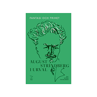 August Strindberg Fantasi och frihet: August Strindberg i urval (bok, kartonnage)
