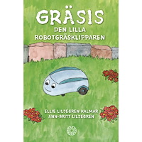 Ellie Liljegren Kalmar Gräsis : den lilla robotgräsklipparen (inbunden)