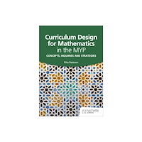 Hachette Learning Curriculum Design for Mathematics in the MYP (häftad, eng)