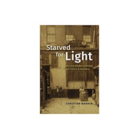 The university of chicago press Starved for Light (inbunden, eng)