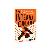 The university of chicago press The Internal Colony (inbunden, eng)