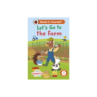 Penguin Random House Children's UK Ladybird Class - Let’s Go to the Farm:  Read It Yourself - Level 1 Early Reader (inbunden, eng)