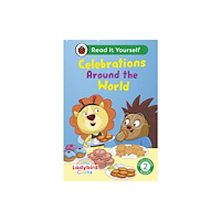 Penguin Random House Children's UK Ladybird Class - Celebrations Around the World:  Read It Yourself - Level 2 Developing Reader (inbunden, eng)