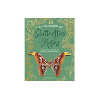 Dorling Kindersley Ltd An Anthology of Butterflies and Moths (inbunden, eng)