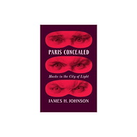 The university of chicago press Paris Concealed (inbunden, eng)