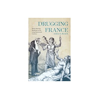 McGill-Queen's University Press Drugging France (häftad, eng)