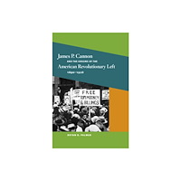 University of illinois press James P. Cannon and the Origins of the American Revolutionary Left, 1890-1928 (häftad, eng)