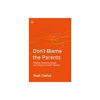Open University Press Don't Blame the Parents: Corrective Scripts and the Development of Problems in Families (häftad, eng)