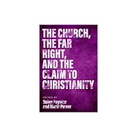 SCM Press The Church, The Far Right, and The Claim to Christianity (häftad, eng)