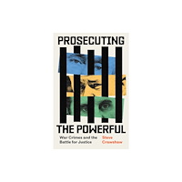 Little, Brown Book Group Prosecuting the Powerful: War Crimes and the Battle for Justice (inbunden, eng)