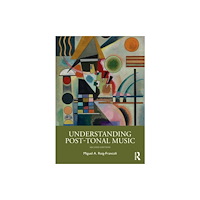 Taylor & francis ltd Understanding Post-Tonal Music (häftad, eng)