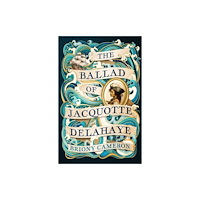 Little, Brown Book Group The Ballad of Jacquotte Delahaye (häftad, eng)