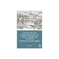 Taylor & francis ltd Thinking on Earthquakes in Early Modern Europe (häftad, eng)