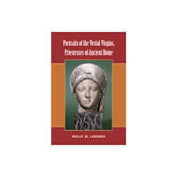 The University of Michigan Press Portraits of the Vestal Virgins, Priestesses of Ancient Rome (inbunden, eng)