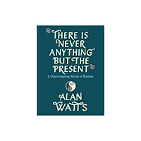Random House Inc There Is Never Anything but the Present (inbunden, eng)