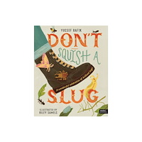 Quarto Publishing Plc Don't Squish a Slug (inbunden, eng)