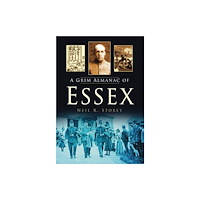The History Press Ltd A Grim Almanac of Essex (häftad, eng)