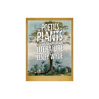 University of Pittsburgh Press The Poetics of Plants in Spanish American Literature (häftad, eng)