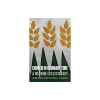 William b eerdmans publishing co Church in Ordinary Time (häftad, eng)