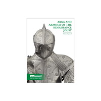 Trustees of the Royal Armouries Arms and Armour of the Renaissance Joust (häftad, eng)