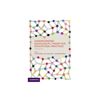 Cambridge University Press Understanding Sociological Theory for Educational Practices (häftad, eng)