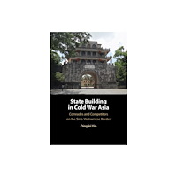 Cambridge University Press State Building in Cold War Asia (inbunden, eng)
