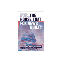Cambridge University Press The House that Fox News Built? (inbunden, eng)