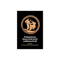 Cambridge University Press Writing Literary History in the Greek and Roman World (inbunden, eng)