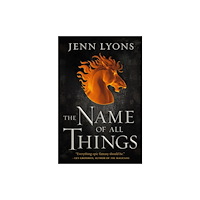 Tor Publishing Group The Name of All Things (inbunden, eng)