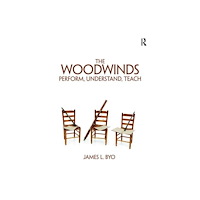 Taylor & francis ltd The Woodwinds: Perform, Understand, Teach (häftad, eng)