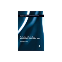 Taylor & francis ltd The Politics of Foster Care Administration in the United States (häftad, eng)