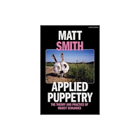 Bloomsbury Publishing PLC Applied Puppetry (inbunden, eng)