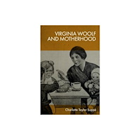 Edinburgh university press Virginia Woolf and Motherhood (inbunden, eng)