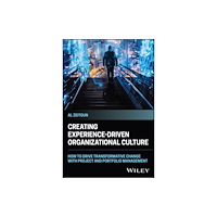 John Wiley & Sons Inc Creating Experience-Driven Organizational Culture (inbunden, eng)