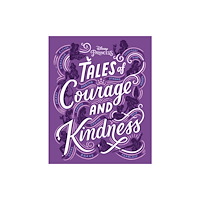 Disney Pr Tales of Courage and Kindness (inbunden, eng)