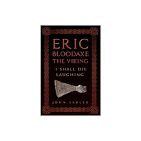 Amberley Publishing Eric Bloodaxe The Viking (inbunden, eng)