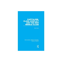 Taylor & francis ltd Capitalism, Class Conflict and the New Middle Class (häftad, eng)