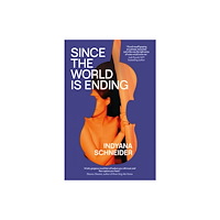 Simon & Schuster Ltd Since the World Is Ending (inbunden, eng)