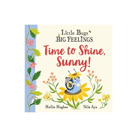 Hachette Children's Group Little Bugs Big Feelings: Time to Shine, Sunny (häftad, eng)