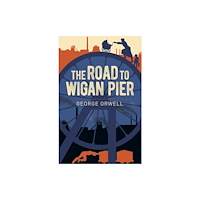 Arcturus publishing ltd The Road to Wigan Pier (häftad, eng)